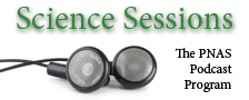 Science Sessions: The PNAS Podcast Program Science Sessions: The PNAS Podcast Program